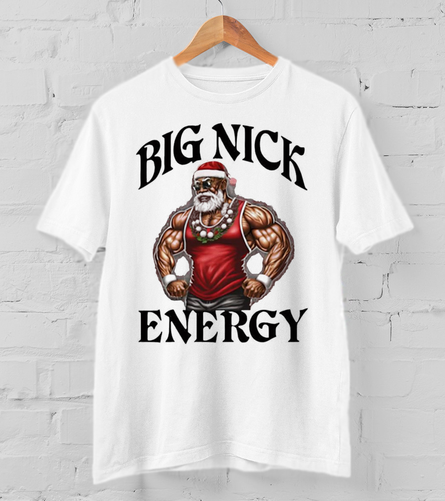 Big Nick Energy Santa Strong T-Shirt