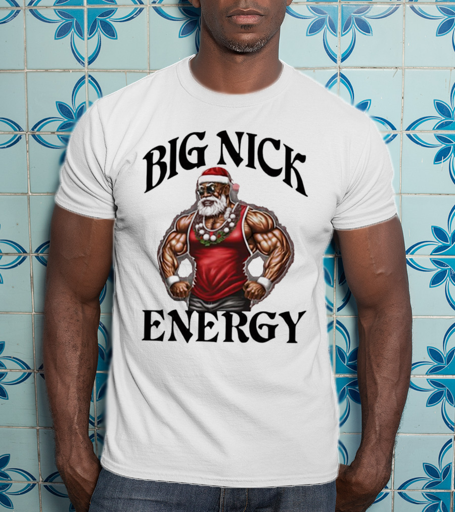 Big Nick Energy Santa Strong T-Shirt