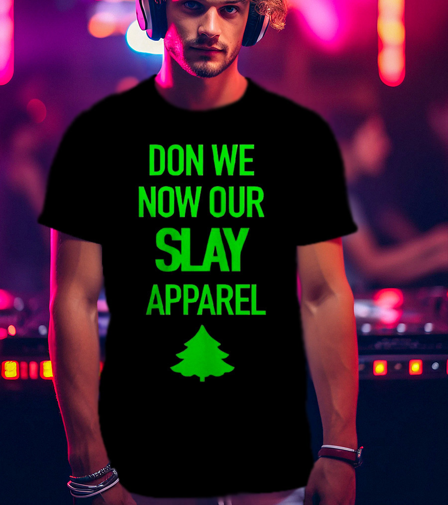 Don We Now Our Slay Apparel Christmas Tree T-Shirt