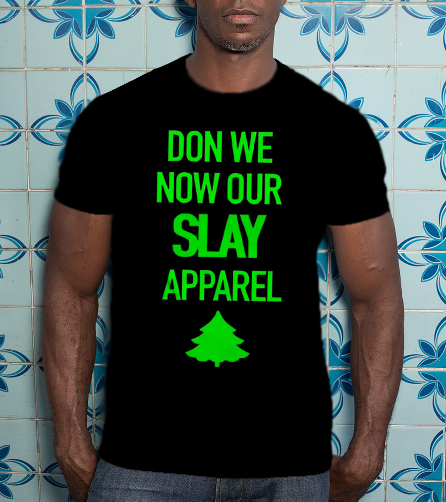 Don We Now Our Slay Apparel Christmas Tree T-Shirt