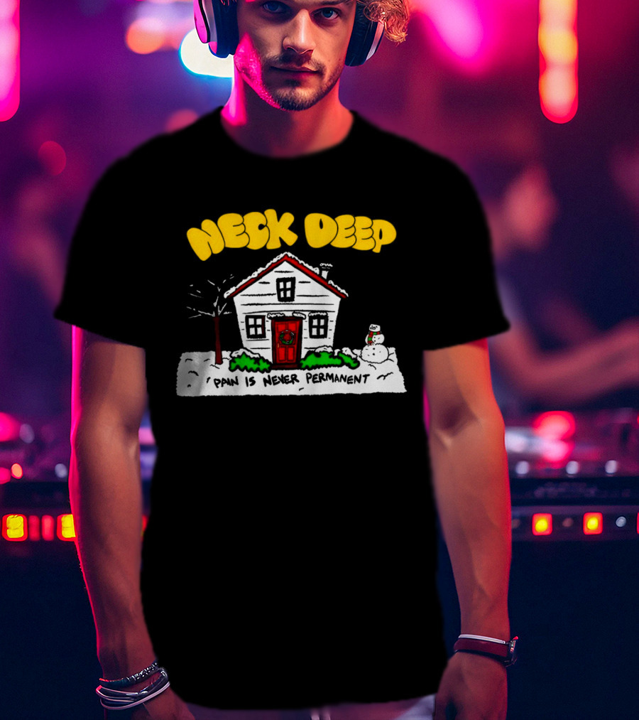Neck Deep December Winter Scene Snowman Pain Is Never Permanent T-Shirt