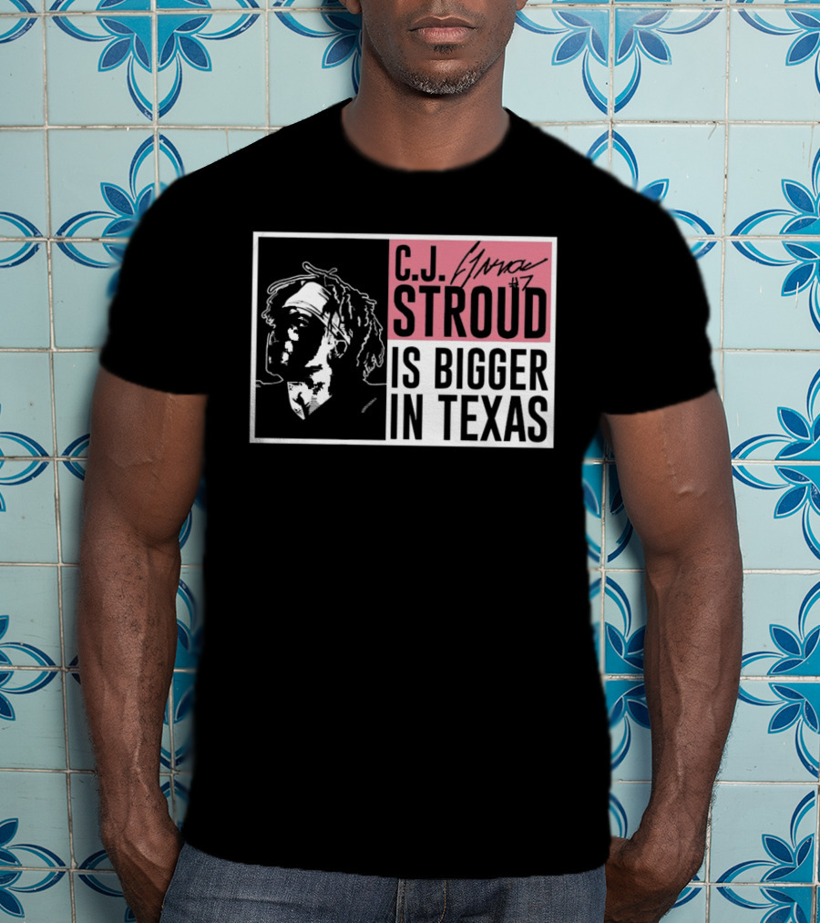 C.J. Stroud Is Bigger In Texas Signature #7 T-Shirt