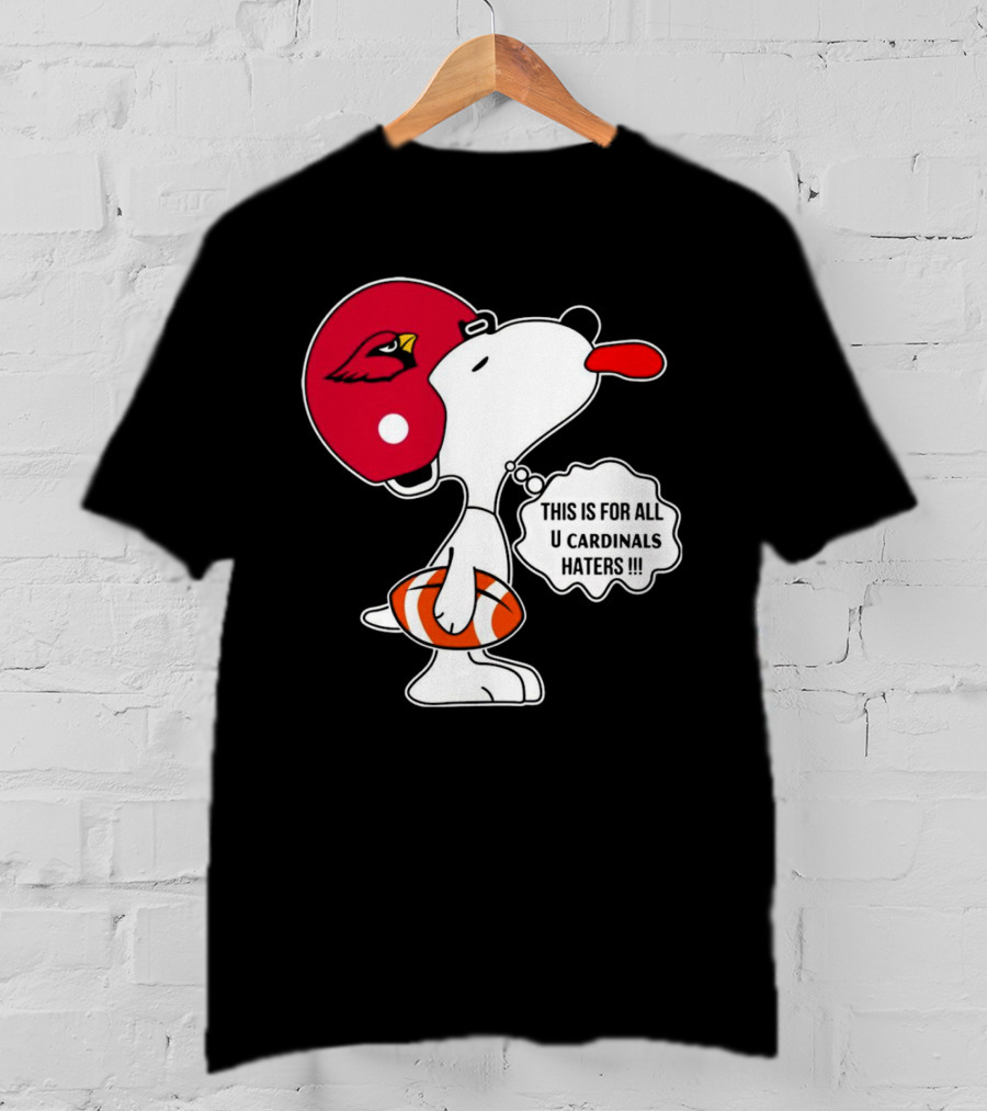 This Is For All U Cardinals Haters Snoopy Arizona Helmet Football T-Shirt