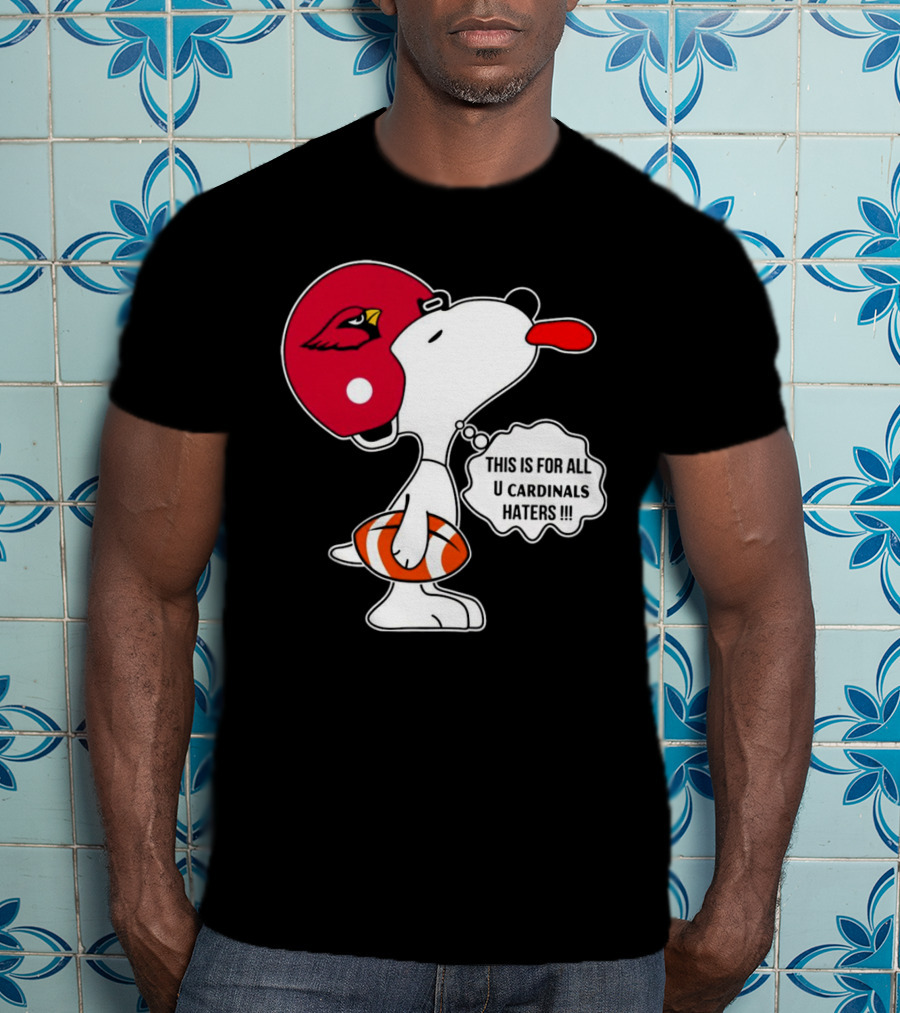 This Is For All U Cardinals Haters Snoopy Arizona Helmet Football T-Shirt