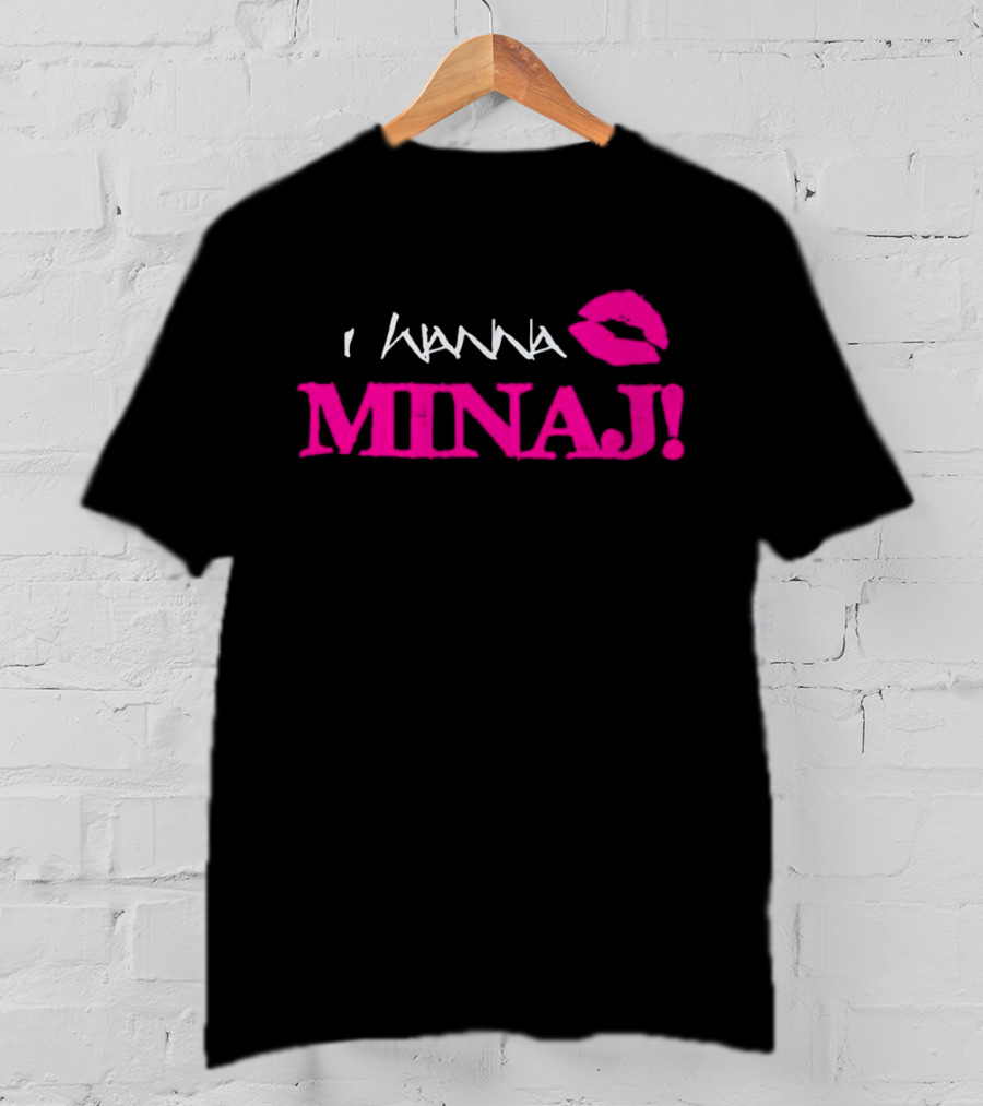 I Wanna Minaj Lips T-Shirt