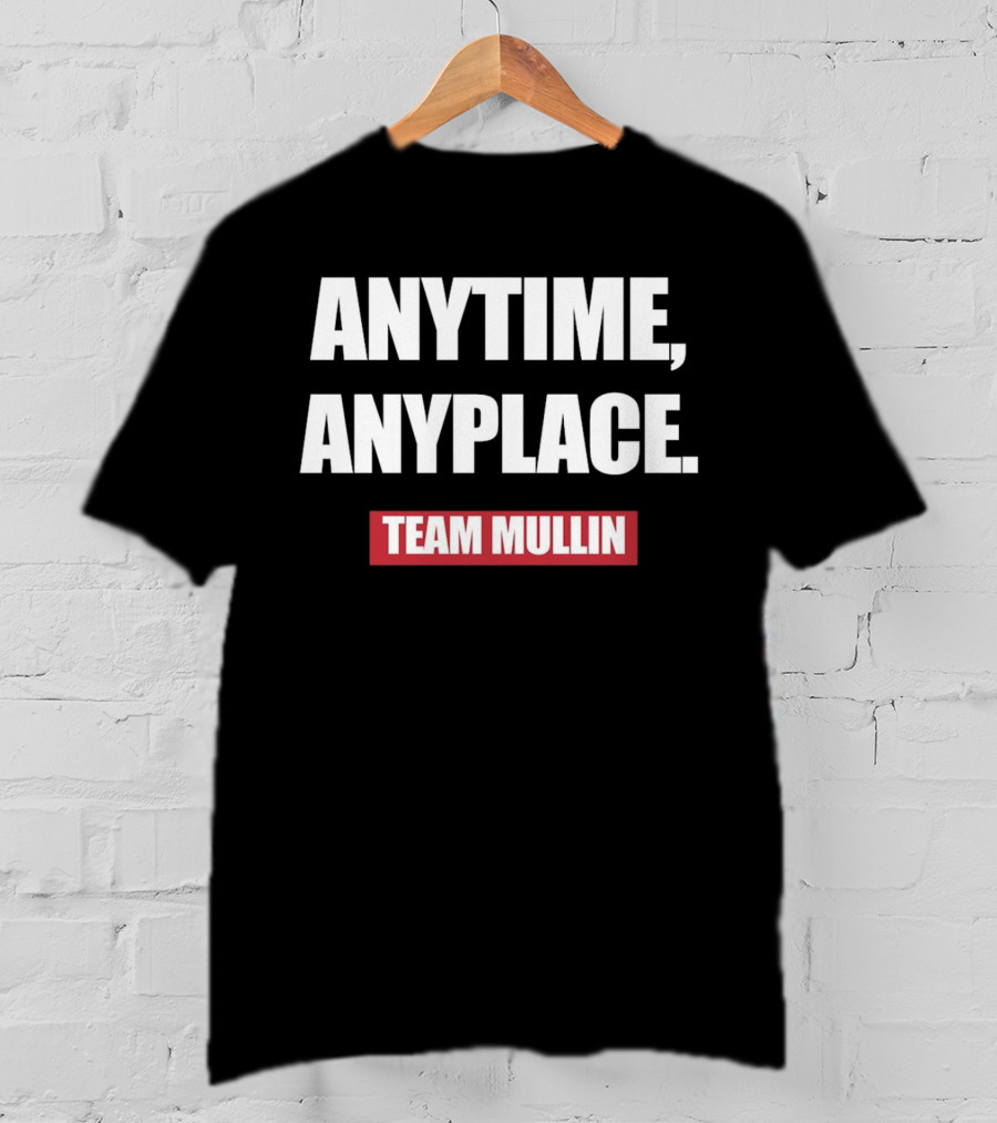 Anytime Anyplace Team Mullin T-Shirt