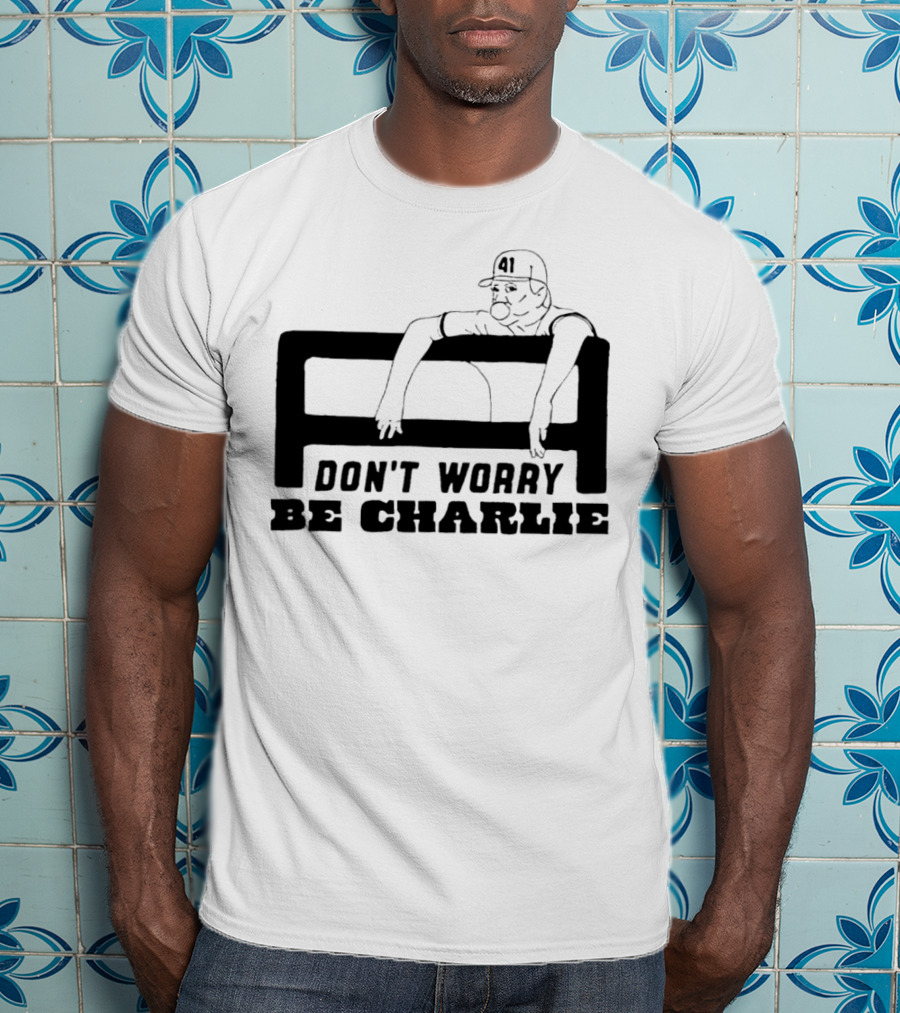 Don't Worry Be Charlie Relax 41 Baseball Player T-Shirt