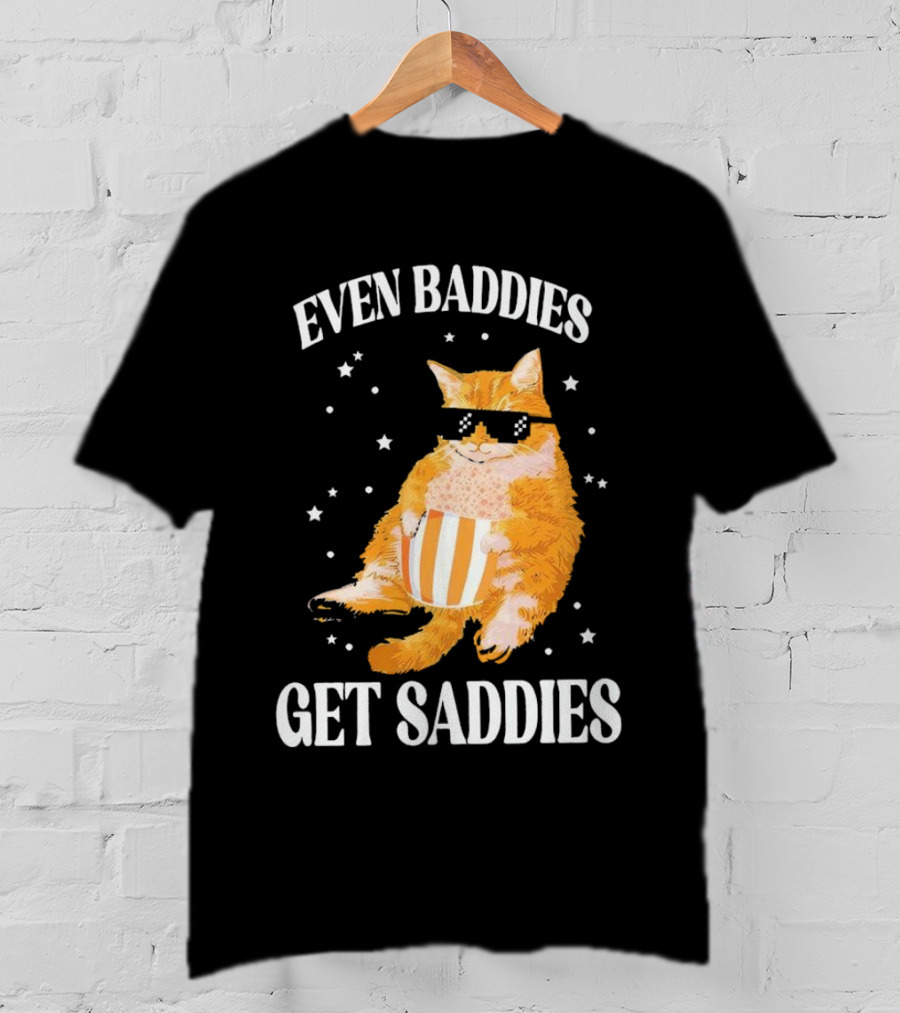 Even Baddies Get Saddies Cat With Sunglasses And Popcorn T-Shirt