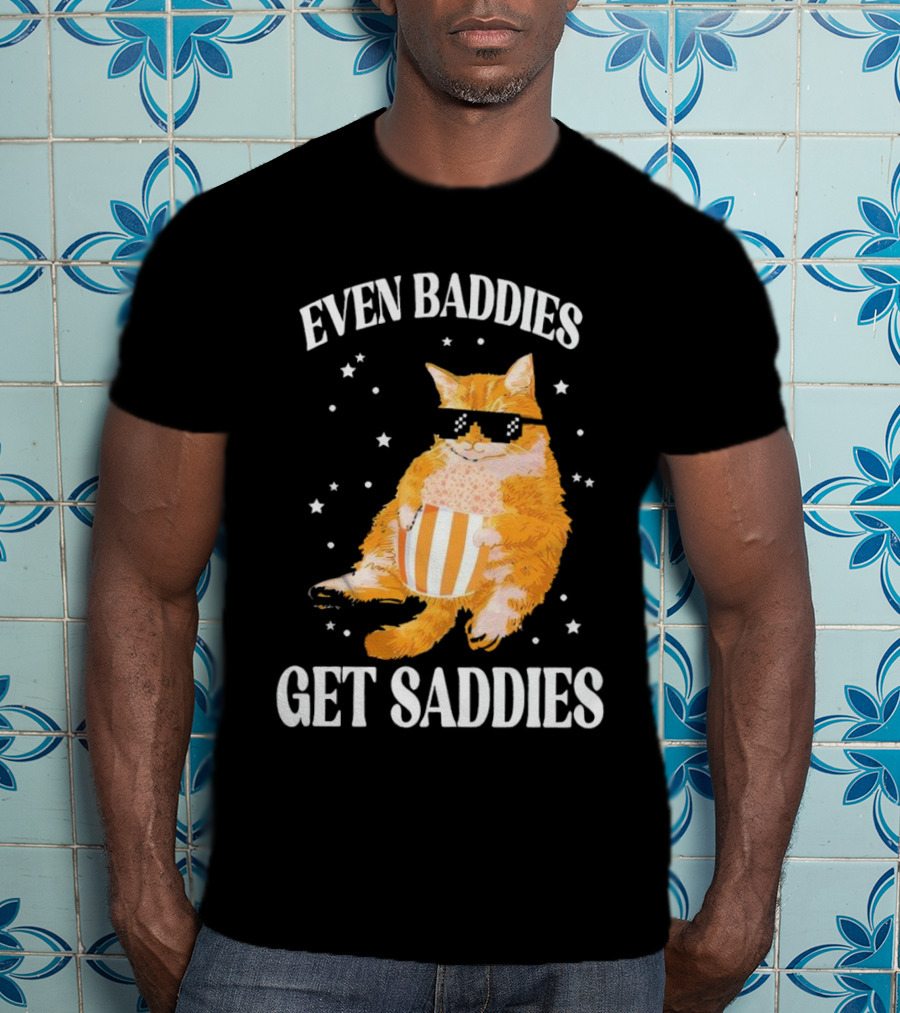Even Baddies Get Saddies Cat With Sunglasses And Popcorn T-Shirt