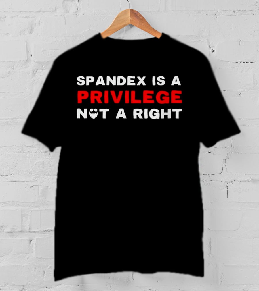 Spandex Is A Privilege Not A Right Beard T-Shirt