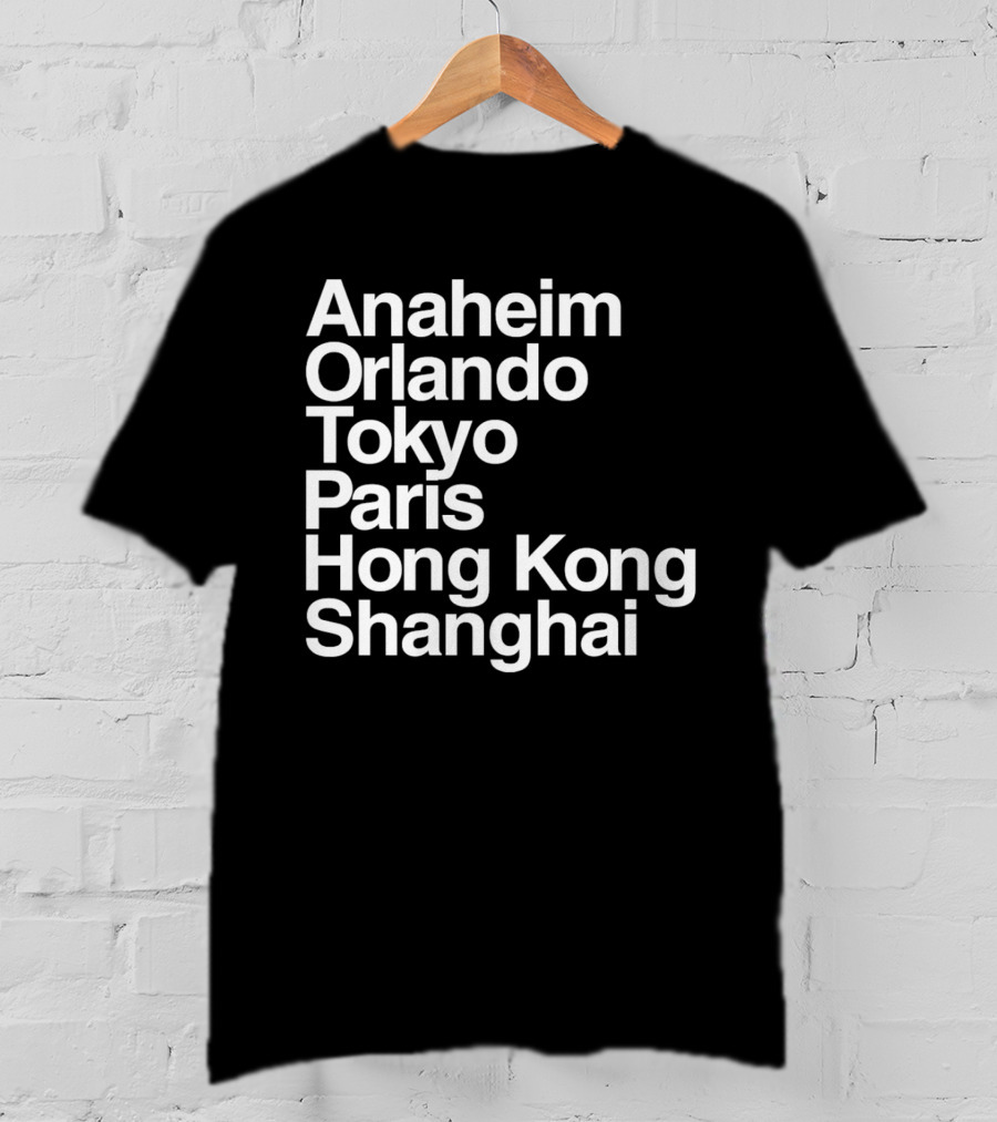 Anaheim Orlando Tokyo Paris Hong Kong Shanghai Disney Parks Locations T-Shirt