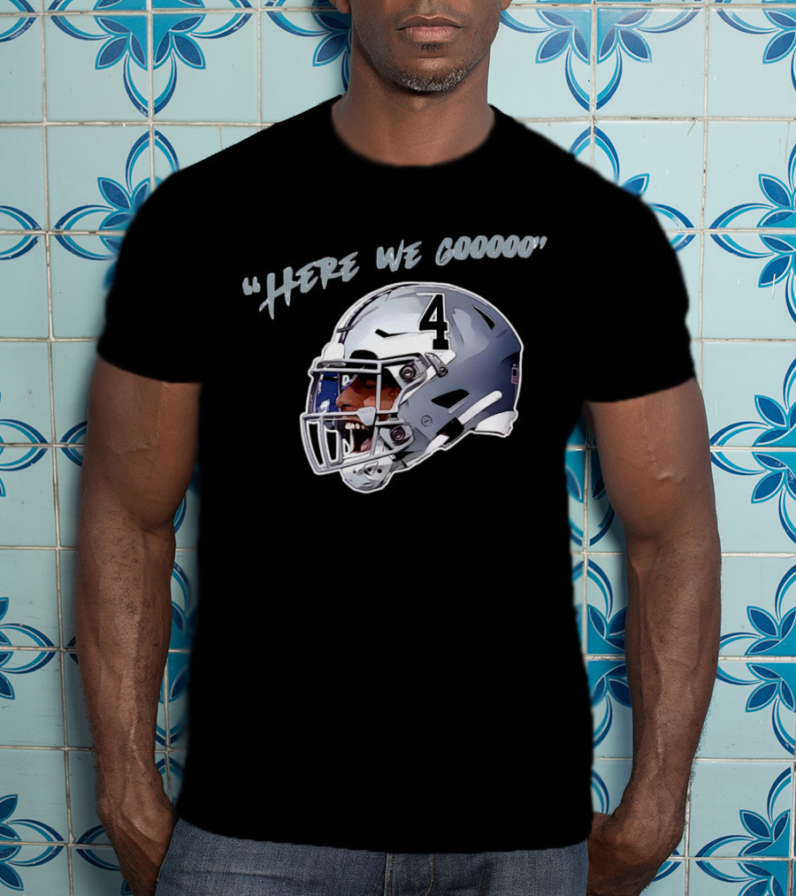 Here We Gooooo Dak Prescott Number 4 Helmet T-Shirt