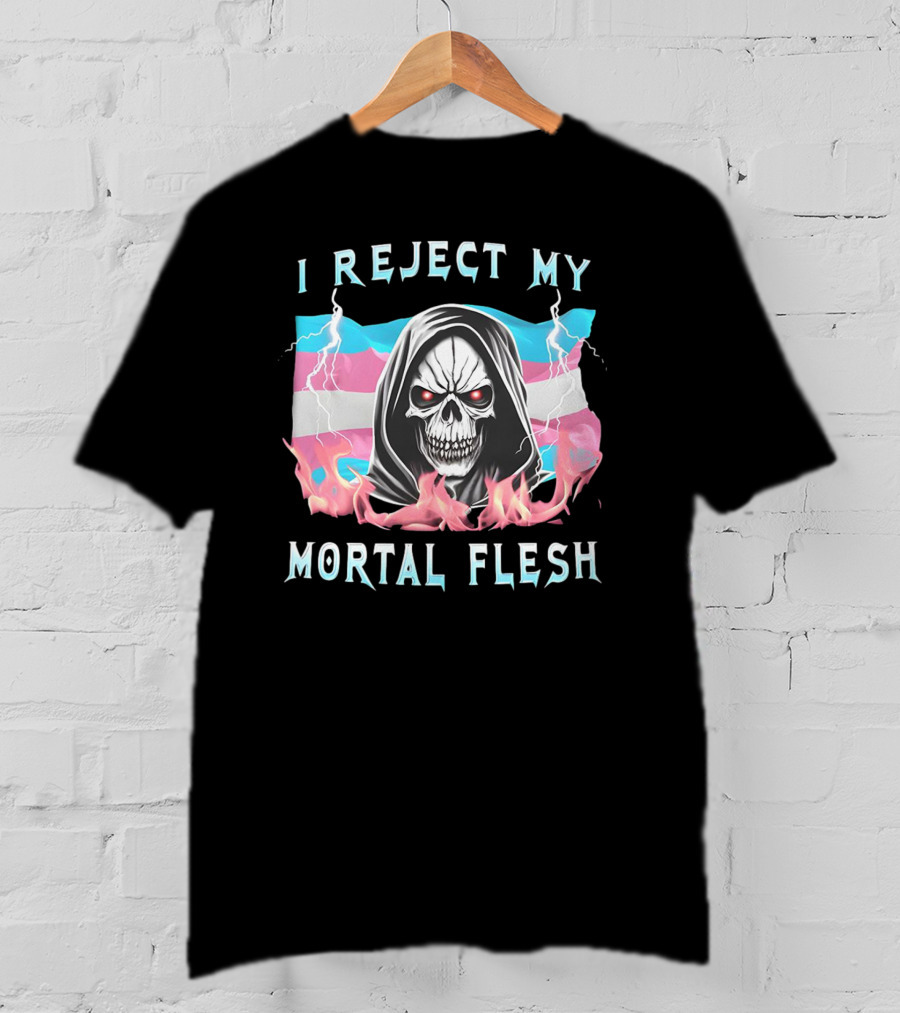 Grim Reaper I Reject My Mortal Flesh Transgender Flag Flames T-Shirt