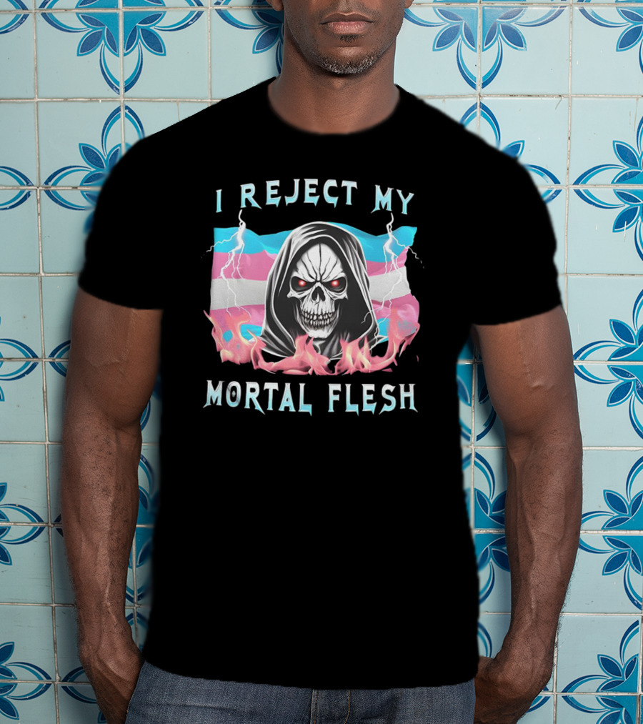 Grim Reaper I Reject My Mortal Flesh Transgender Flag Flames T-Shirt