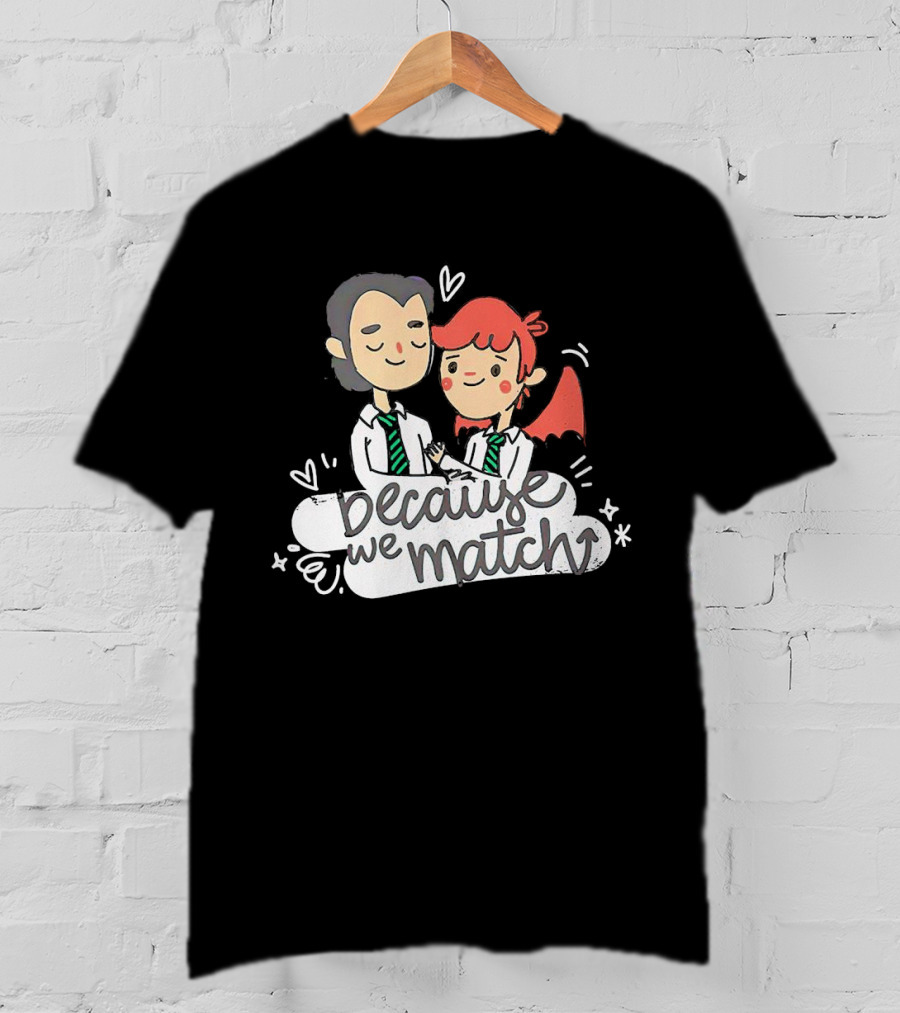 Because We Match Valentine Happy Couple T-Shirt
