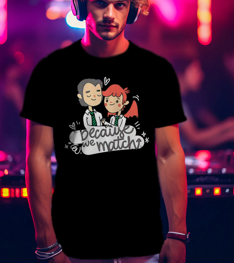 Because We Match Valentine Happy Couple T-Shirt