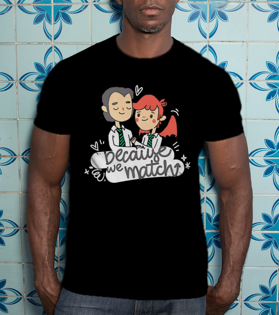 Because We Match Valentine Happy Couple T-Shirt