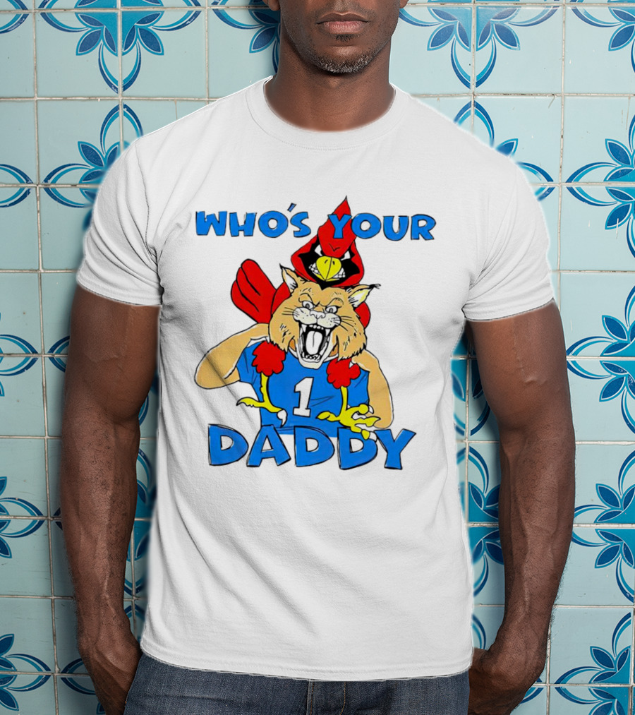 Kentucky Wildcats Louisville Cardinals Who's Your Daddy T-Shirt