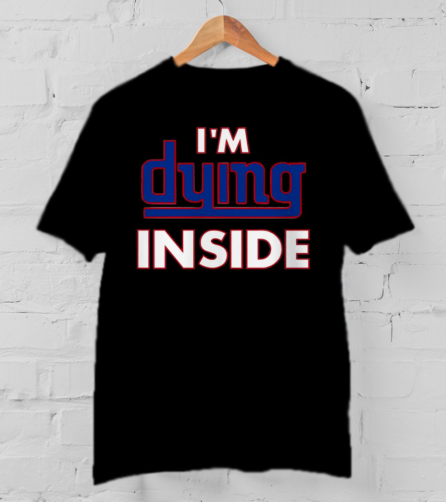 New York Giants I'm Dying Inside T-Shirt