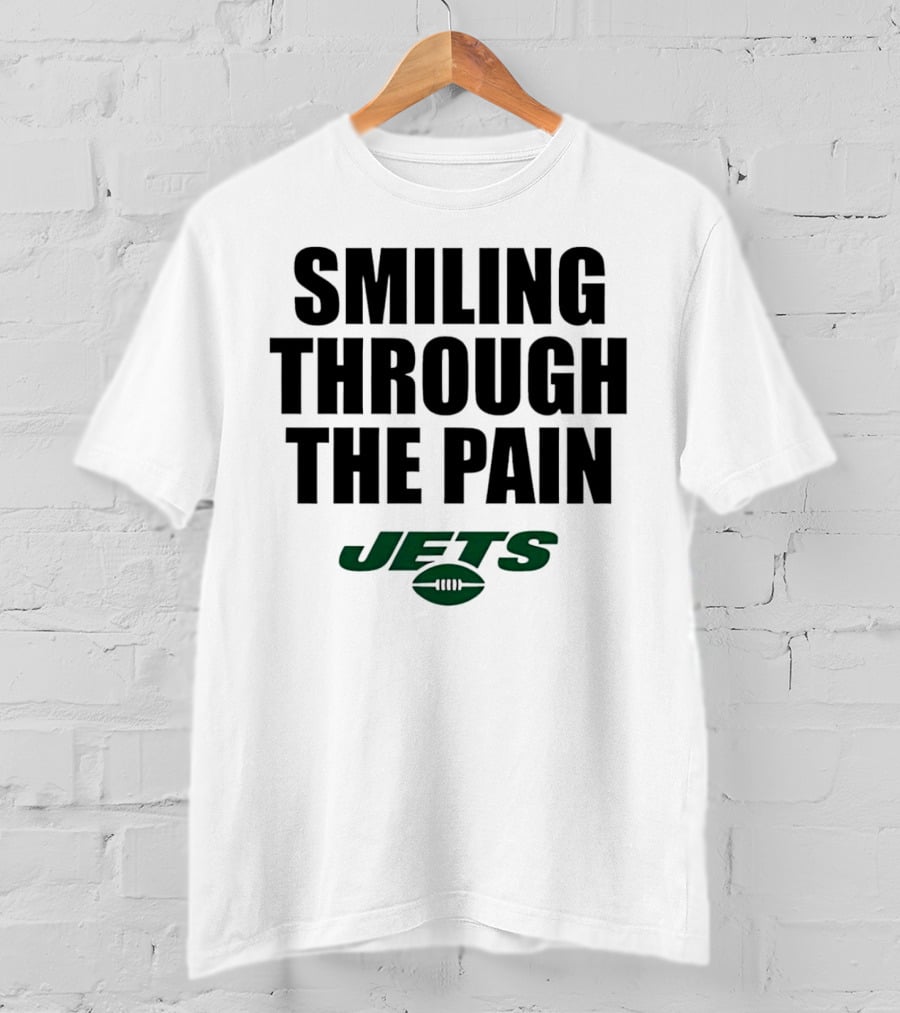 Smiling Through The Pain New York Jets T-Shirt
