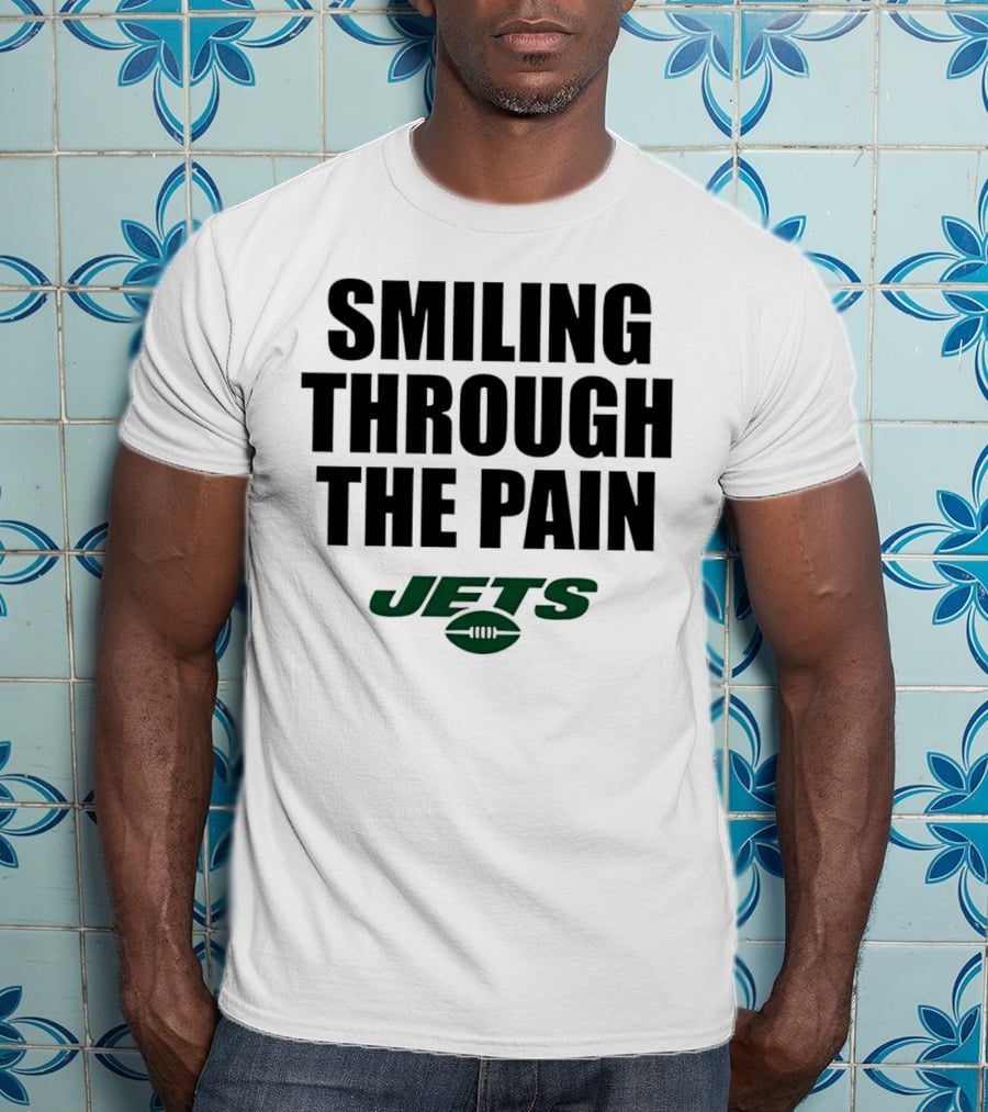 Smiling Through The Pain New York Jets T-Shirt