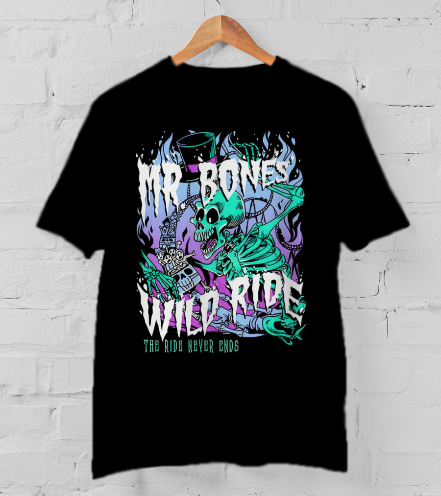 Mr Bones Wild Ride The Ride Never Ends T-Shirt