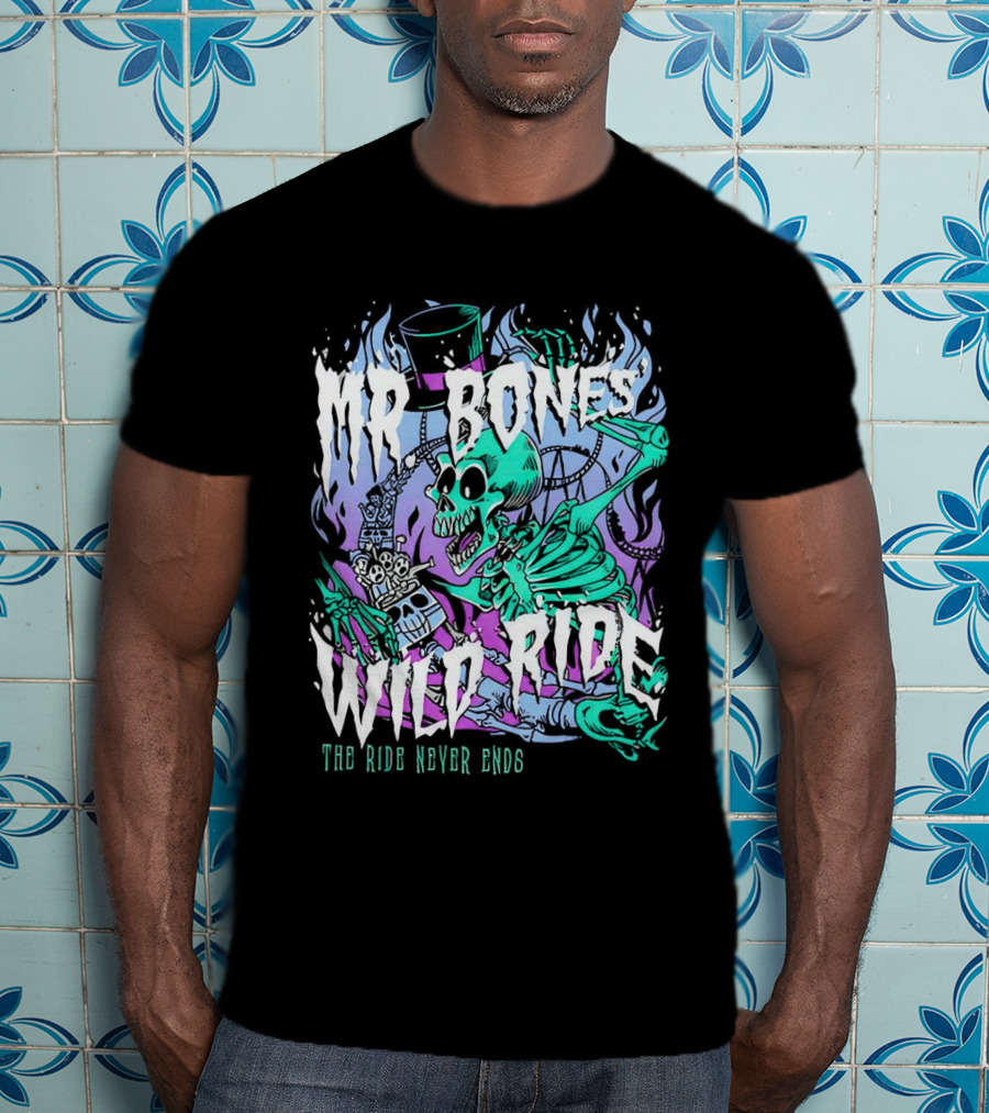 Mr Bones Wild Ride The Ride Never Ends T-Shirt