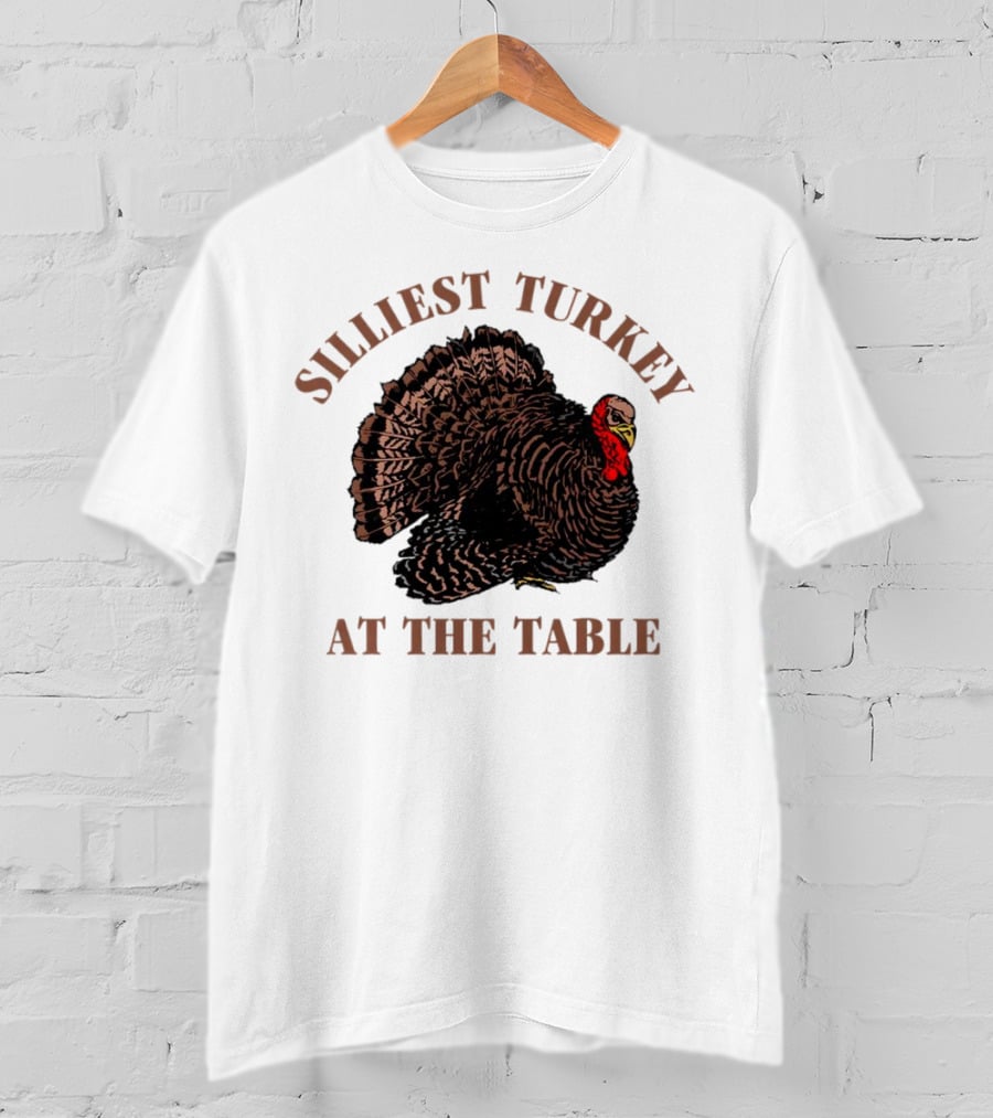 Silliest Turkey At The Table Thanksgiving Day T-Shirt