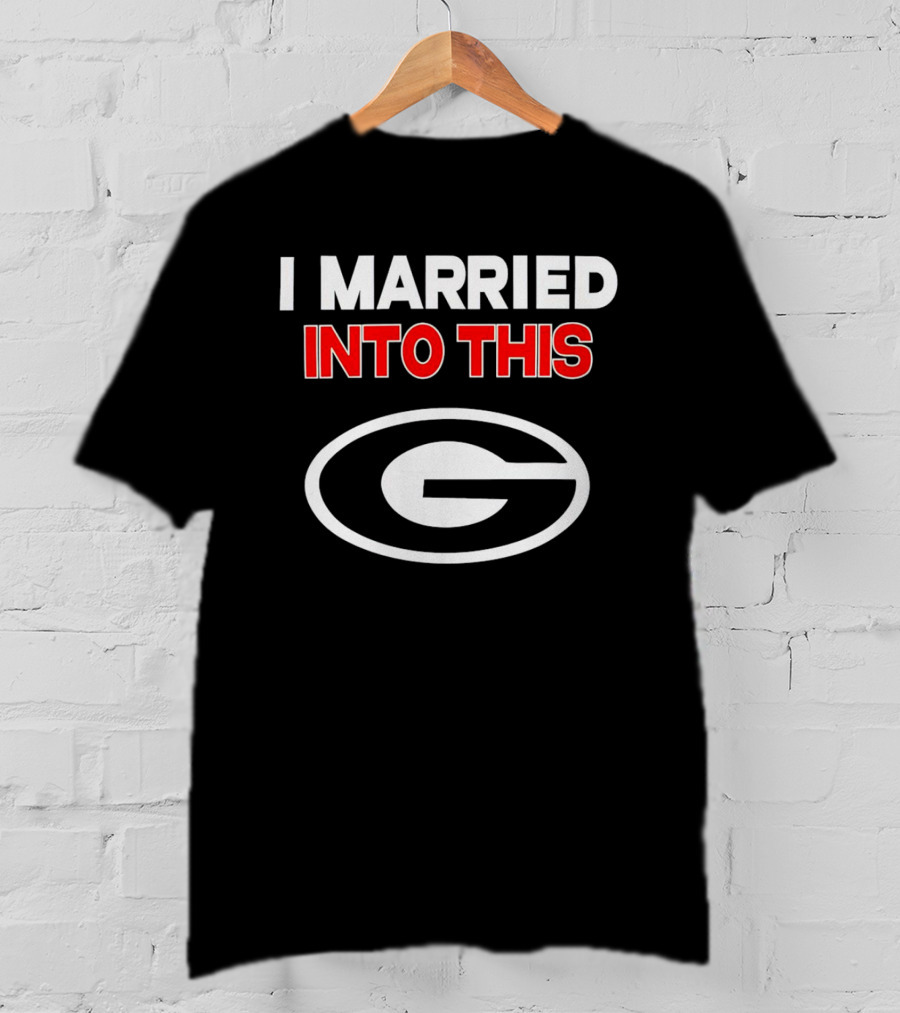 I Married Into This Georgia Bulldogs T-Shirt