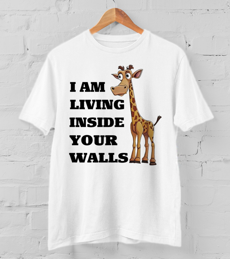 I Am Living Inside Your Walls Funny Cartoon Giraffe T-Shirt