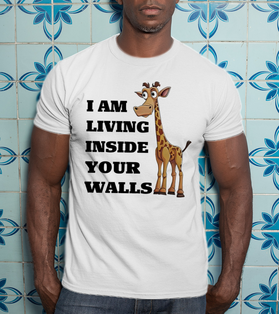 I Am Living Inside Your Walls Funny Cartoon Giraffe T-Shirt
