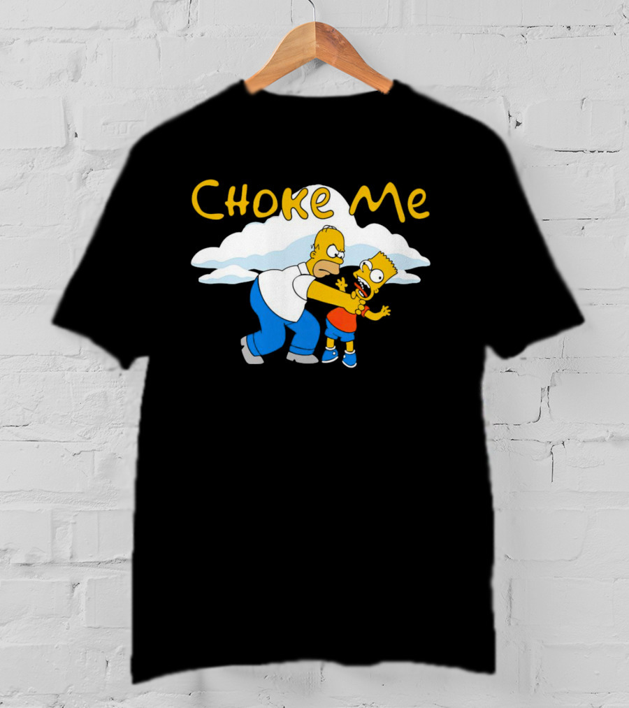 Choke Me Simpsons Cartoon Homer Bart Cloud Background T-Shirt