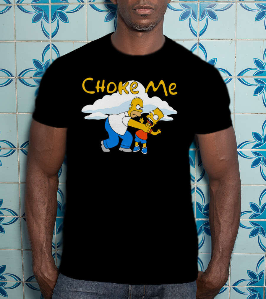 Choke Me Simpsons Cartoon Homer Bart Cloud Background T-Shirt