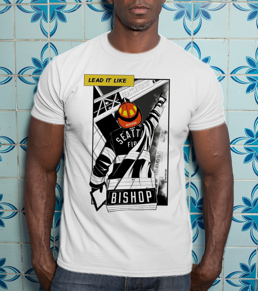 Lead It Like Seattle Fire Bishop Firefighter Helmet Hero T-Shirt