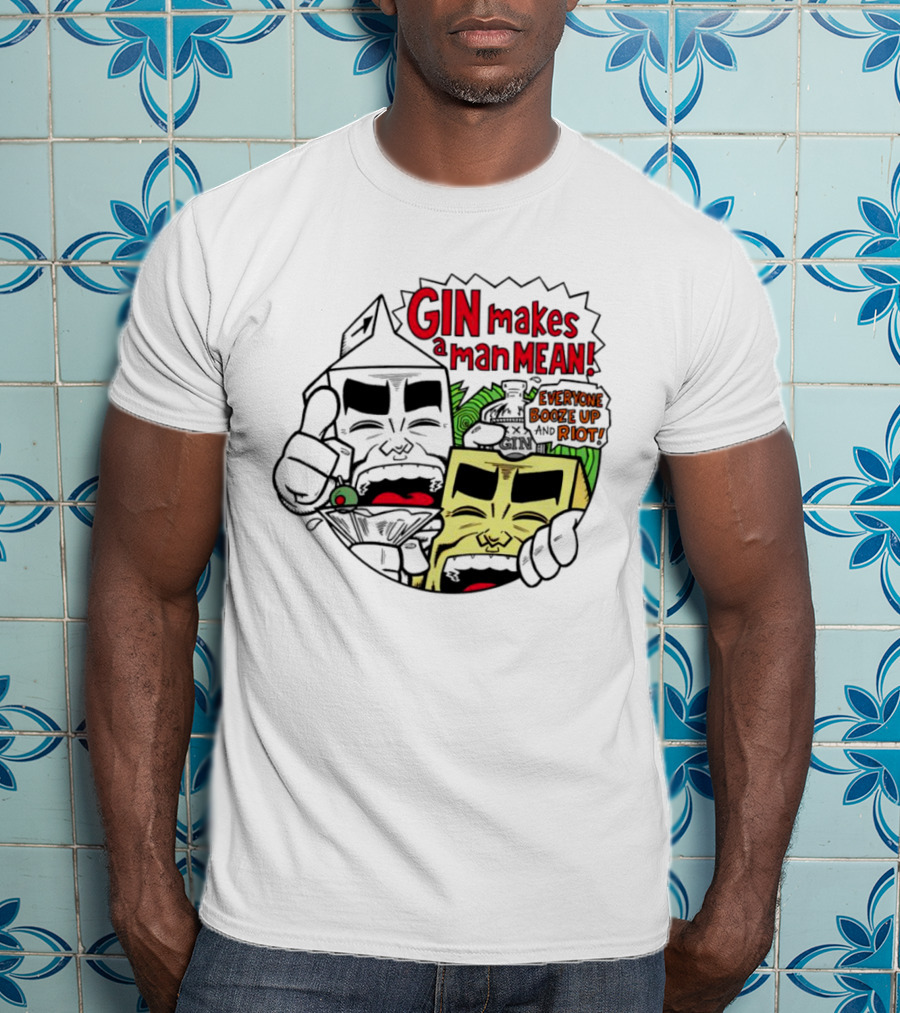 Gin Makes A Man Mean Everyone Booze Up And Riot Milk And Cheese T-Shirt