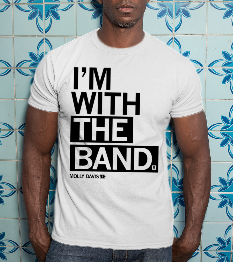 Molly Davis I'm With The Band T-Shirt