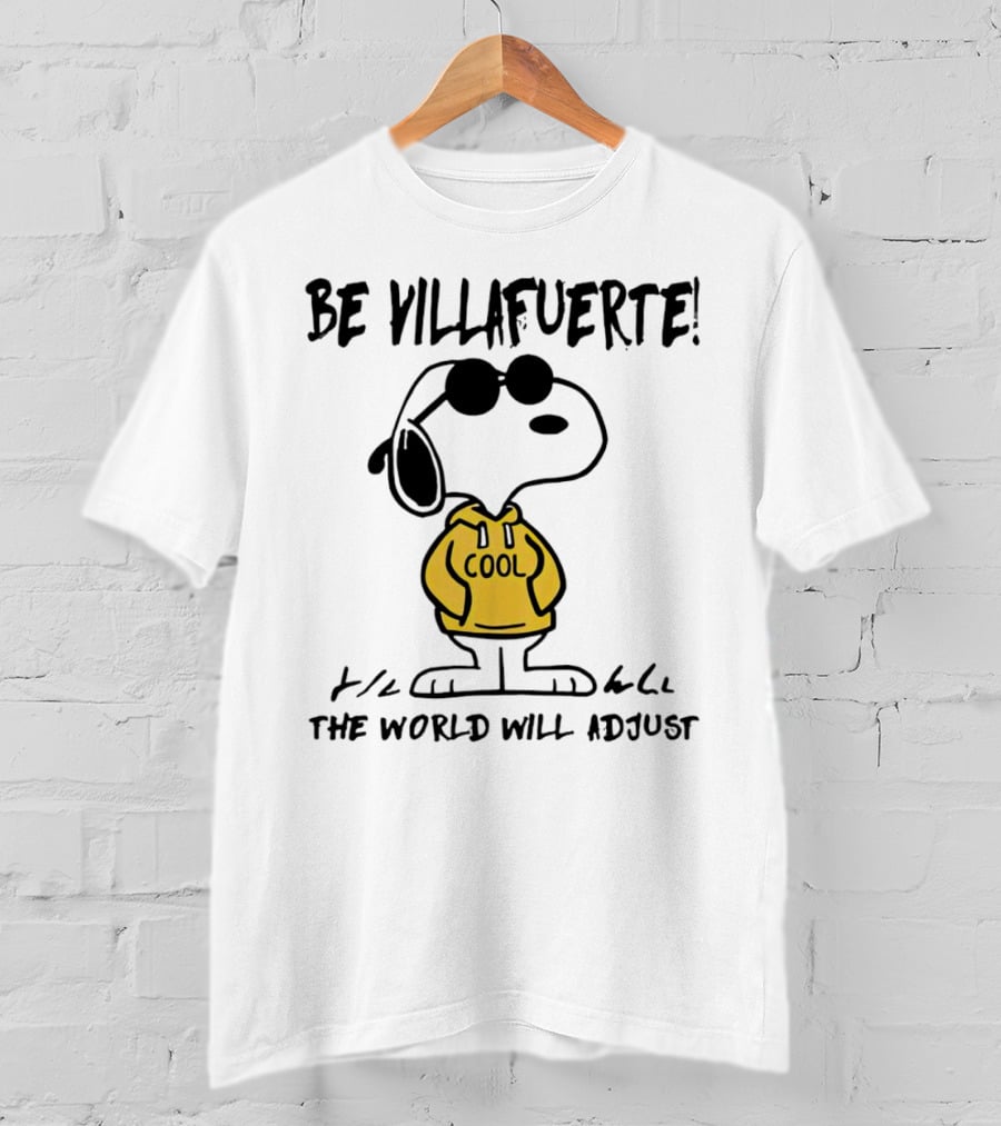 Snoopy Cool Hoodie Be Villafuerte The World Will Adjust T-Shirt