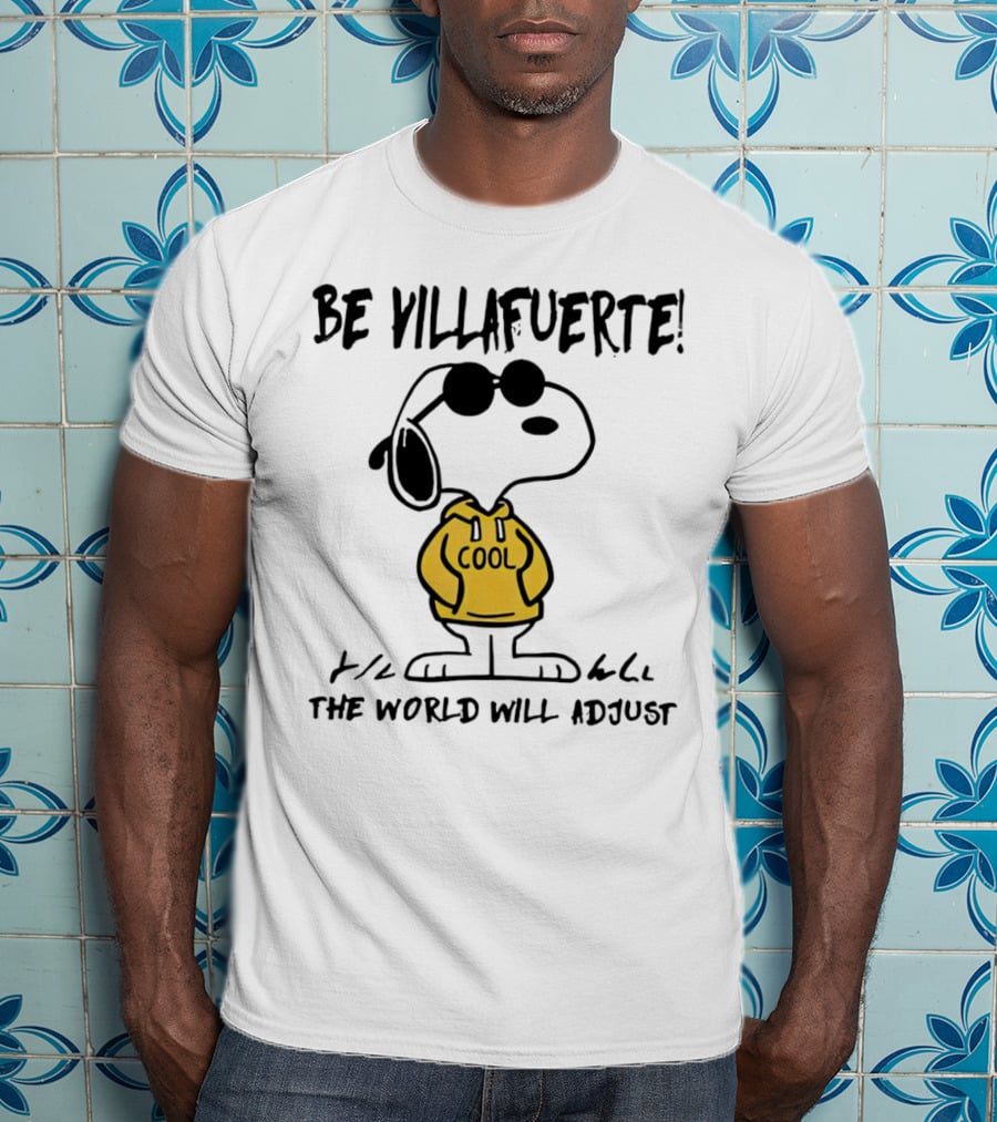 Snoopy Cool Hoodie Be Villafuerte The World Will Adjust T-Shirt