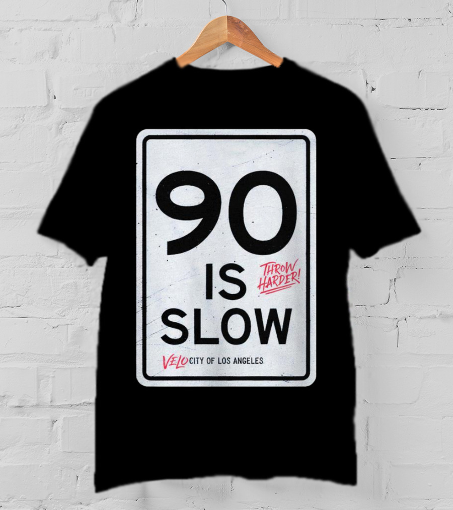 Throw Harder 90 Is Slow Velo City Of Los Angeles T-Shirt
