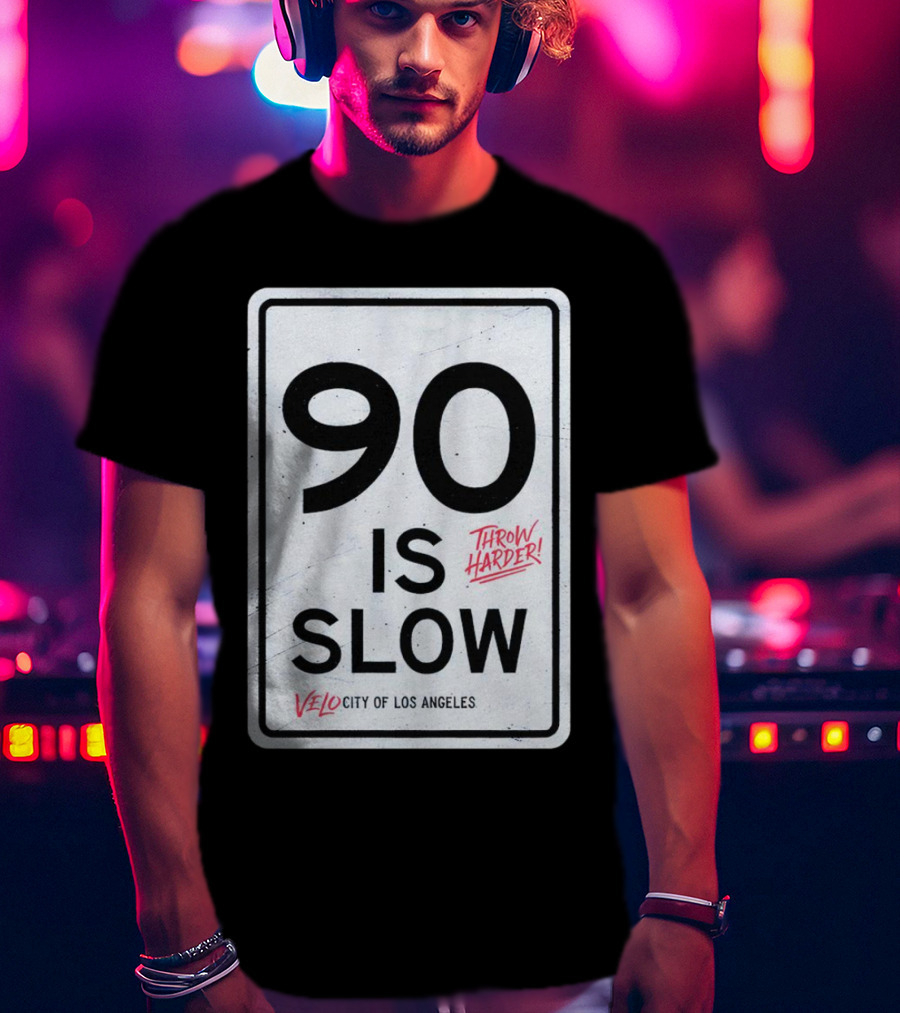 Throw Harder 90 Is Slow Velo City Of Los Angeles T-Shirt
