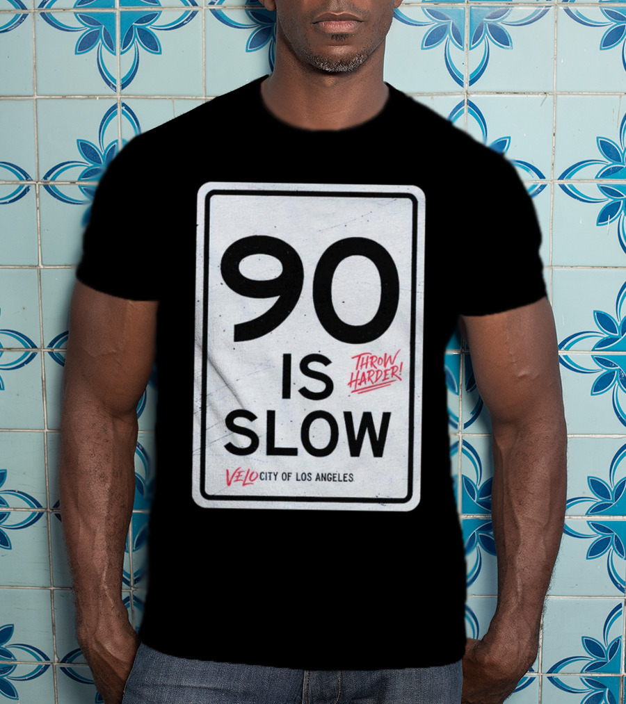Throw Harder 90 Is Slow Velo City Of Los Angeles T-Shirt