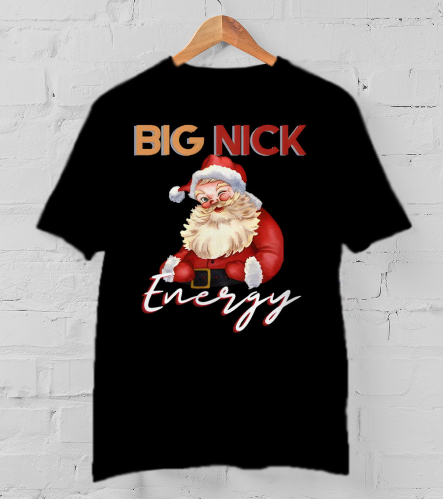BIG NICK Energy Santa Christmas T-Shirt