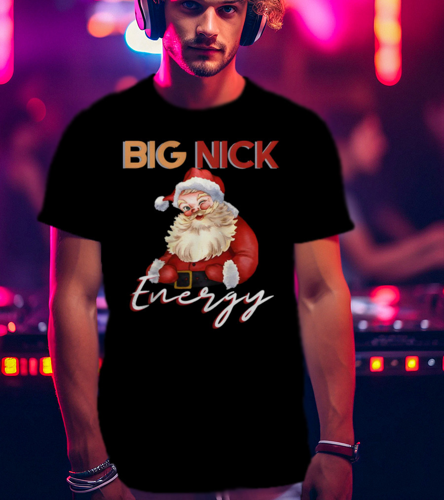 BIG NICK Energy Santa Christmas T-Shirt