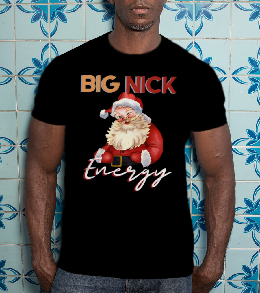 BIG NICK Energy Santa Christmas T-Shirt