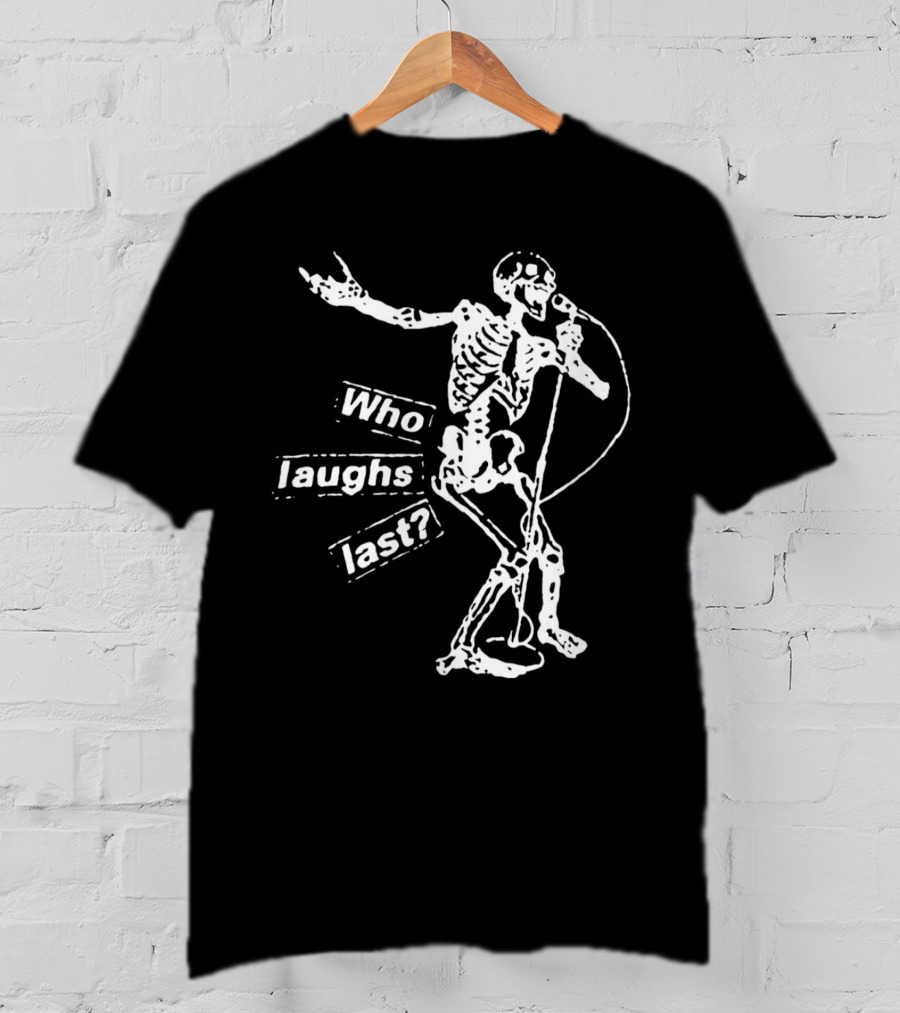 Who Laughs Last Skeleton Mic Performance T-Shirt