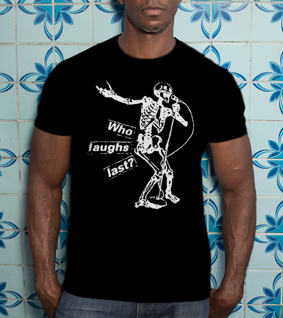 Who Laughs Last Skeleton Mic Performance T-Shirt