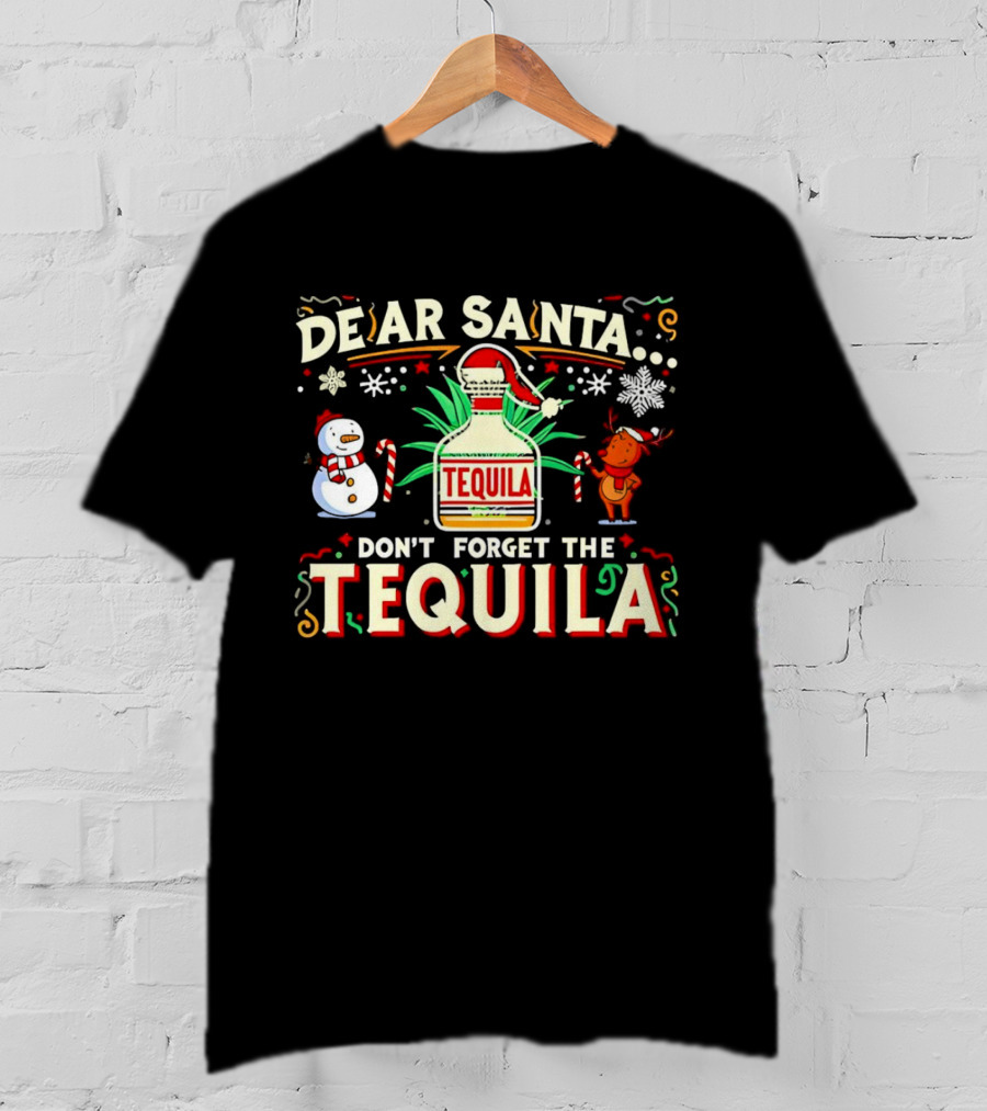 Dear Santa Festive Tequila Christmas Request Snowman Reindeer T-Shirt