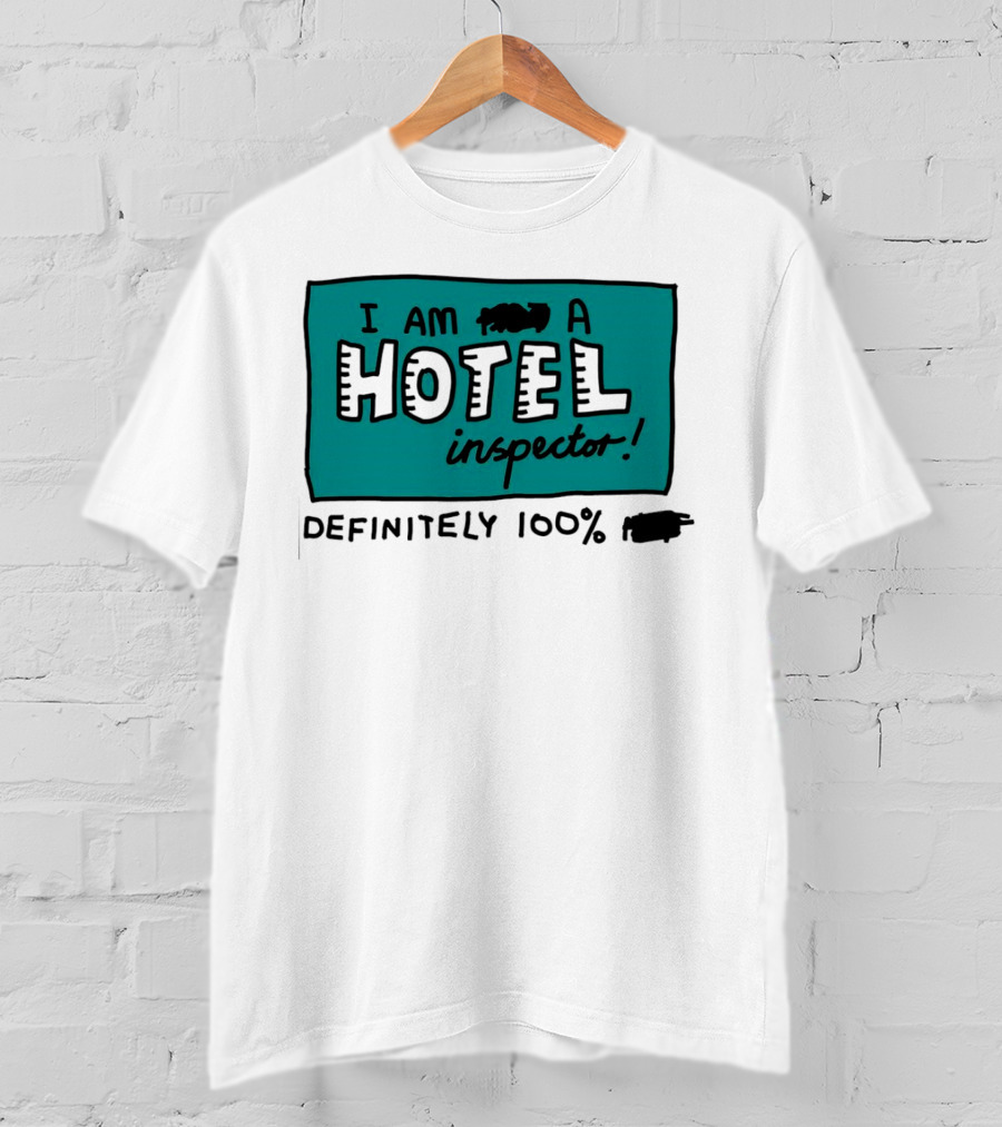 I Am 100% Definitely A Hotel Inspector T-Shirt