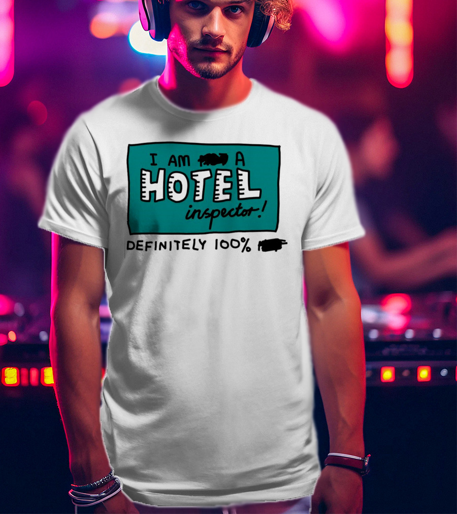 I Am 100% Definitely A Hotel Inspector T-Shirt