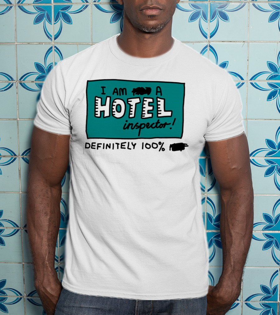 I Am 100% Definitely A Hotel Inspector T-Shirt